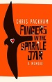Fingers in the Sparkle Jar - Chris Packham